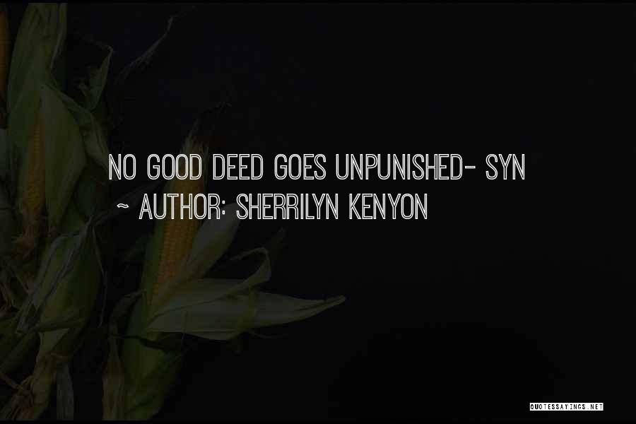 Sherrilyn Kenyon Quotes: No Good Deed Goes Unpunished- Syn