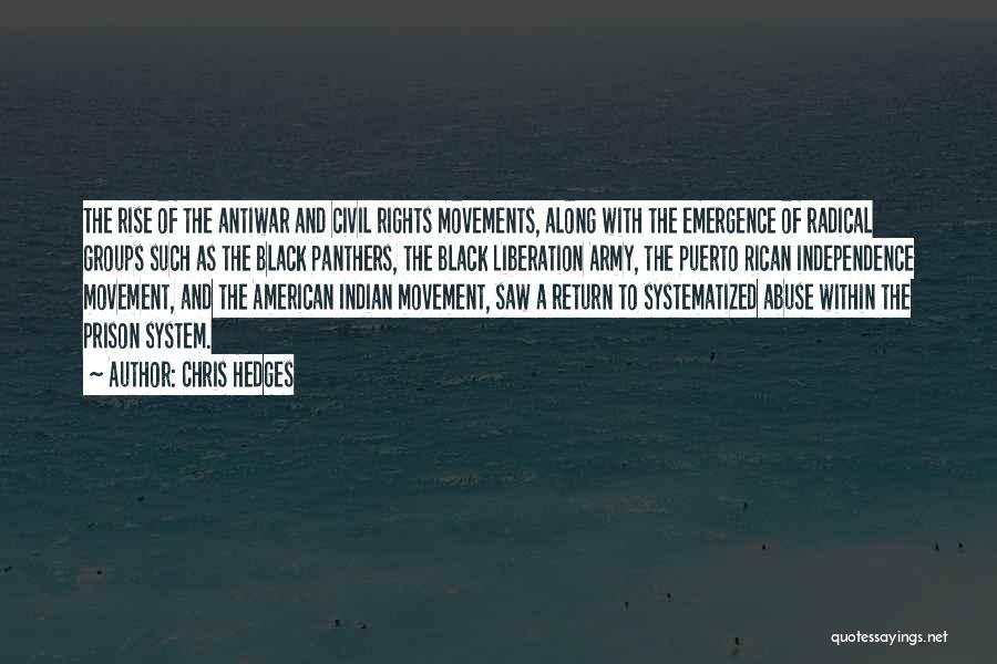 Chris Hedges Quotes: The Rise Of The Antiwar And Civil Rights Movements, Along With The Emergence Of Radical Groups Such As The Black