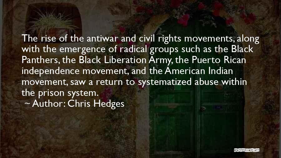 Chris Hedges Quotes: The Rise Of The Antiwar And Civil Rights Movements, Along With The Emergence Of Radical Groups Such As The Black