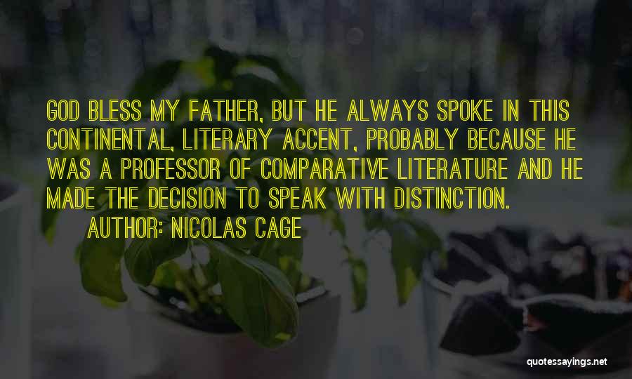 Nicolas Cage Quotes: God Bless My Father, But He Always Spoke In This Continental, Literary Accent, Probably Because He Was A Professor Of