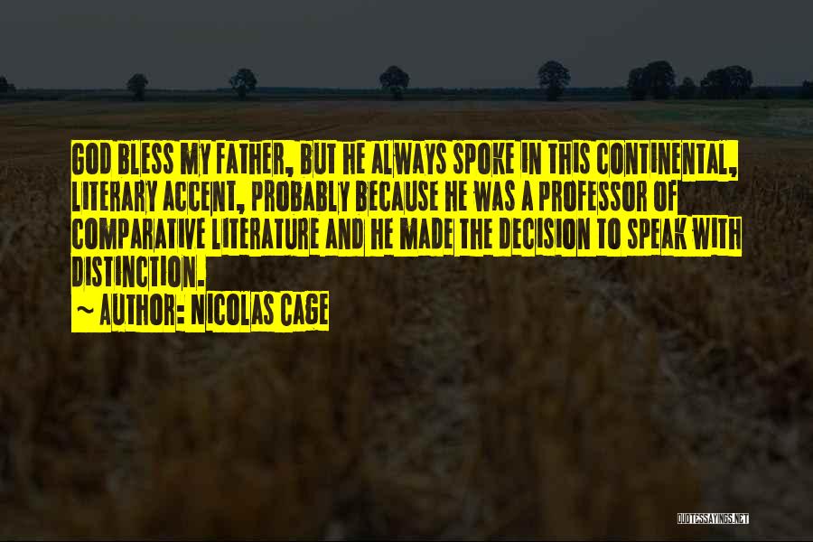 Nicolas Cage Quotes: God Bless My Father, But He Always Spoke In This Continental, Literary Accent, Probably Because He Was A Professor Of