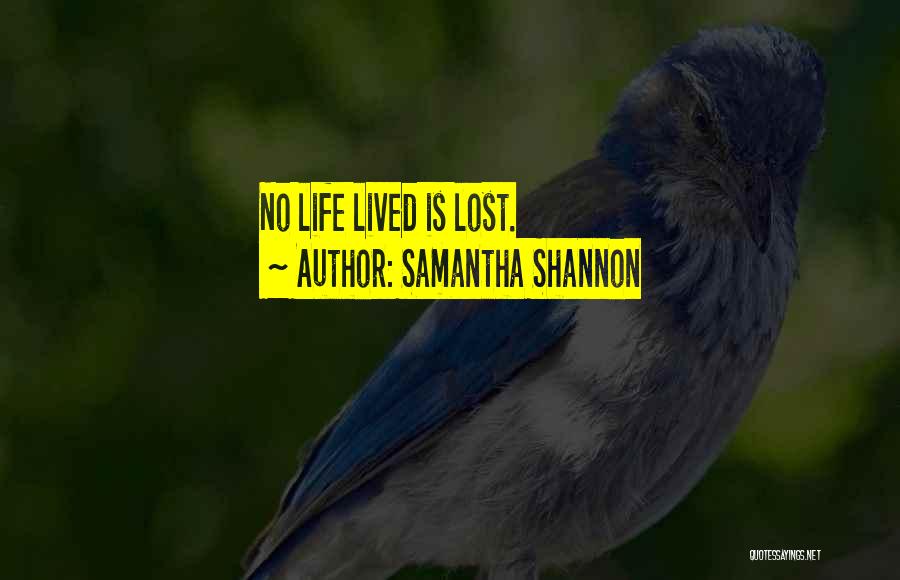 Samantha Shannon Quotes: No Life Lived Is Lost.