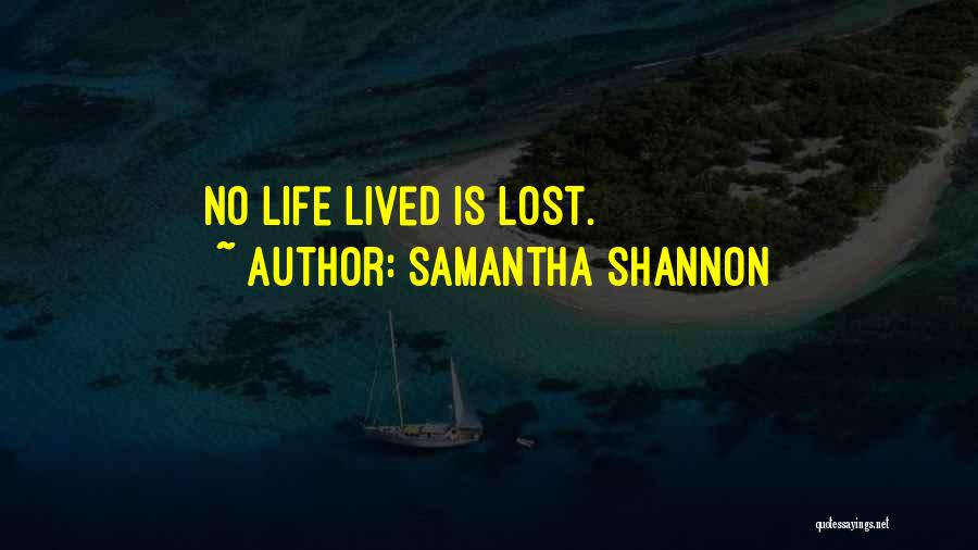 Samantha Shannon Quotes: No Life Lived Is Lost.