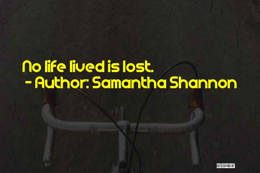 Samantha Shannon Quotes: No Life Lived Is Lost.