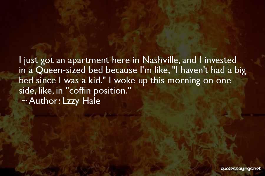 Lzzy Hale Quotes: I Just Got An Apartment Here In Nashville, And I Invested In A Queen-sized Bed Because I'm Like, I Haven't