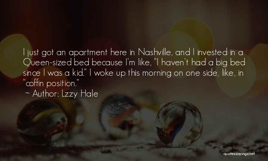 Lzzy Hale Quotes: I Just Got An Apartment Here In Nashville, And I Invested In A Queen-sized Bed Because I'm Like, I Haven't