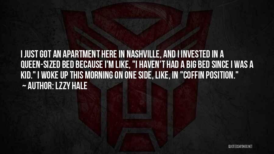 Lzzy Hale Quotes: I Just Got An Apartment Here In Nashville, And I Invested In A Queen-sized Bed Because I'm Like, I Haven't