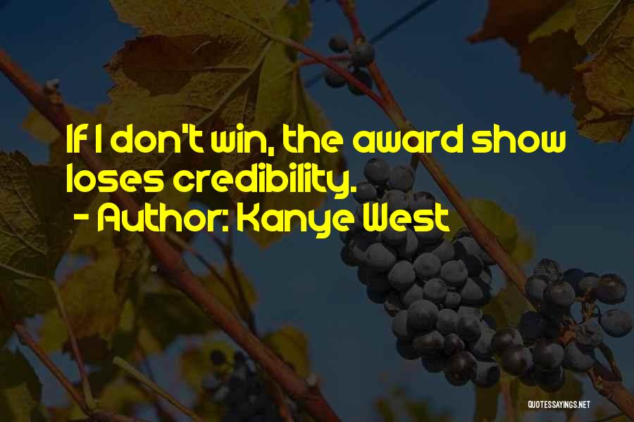 Kanye West Quotes: If I Don't Win, The Award Show Loses Credibility.