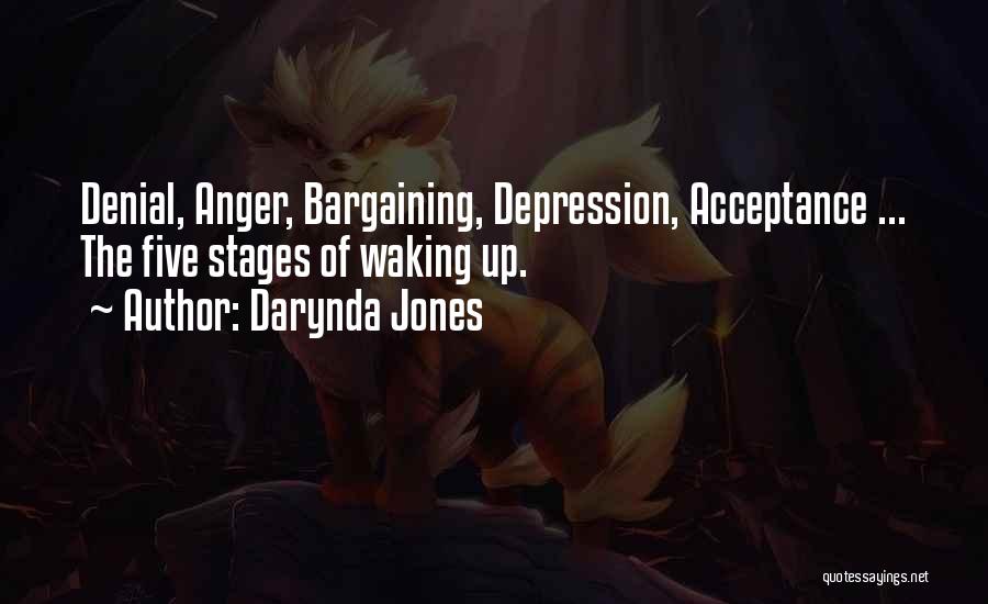 Darynda Jones Quotes: Denial, Anger, Bargaining, Depression, Acceptance ... The Five Stages Of Waking Up.