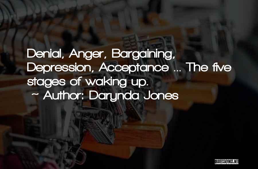 Darynda Jones Quotes: Denial, Anger, Bargaining, Depression, Acceptance ... The Five Stages Of Waking Up.