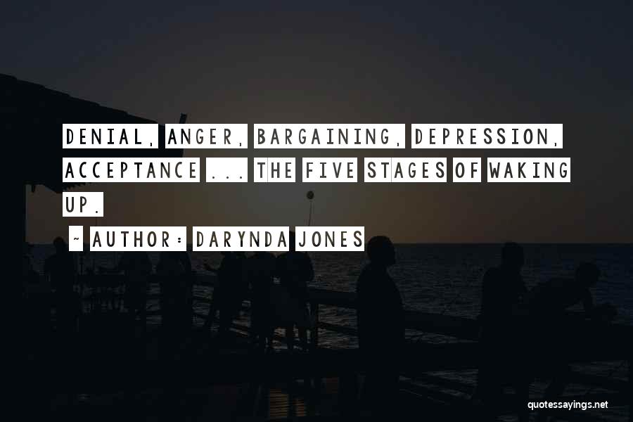 Darynda Jones Quotes: Denial, Anger, Bargaining, Depression, Acceptance ... The Five Stages Of Waking Up.