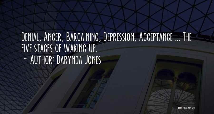 Darynda Jones Quotes: Denial, Anger, Bargaining, Depression, Acceptance ... The Five Stages Of Waking Up.