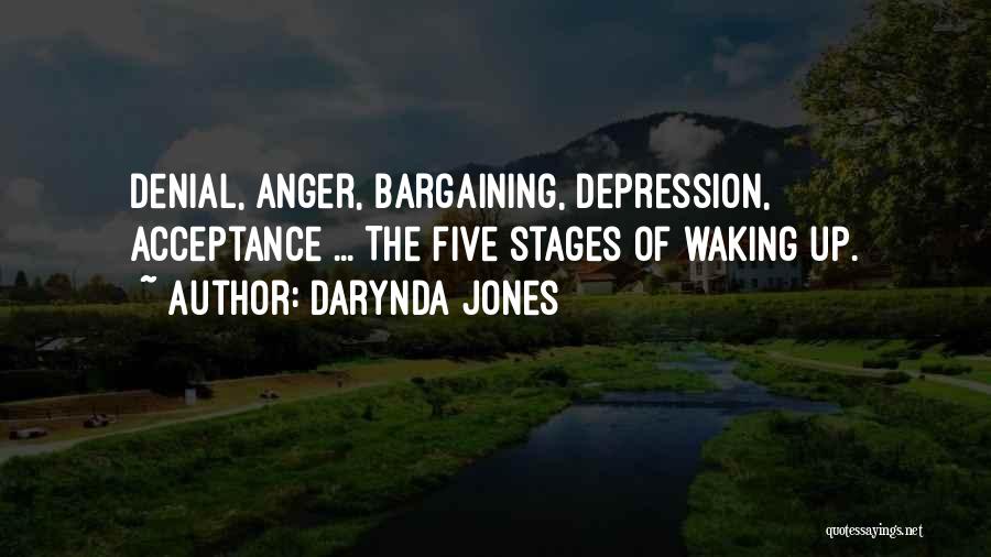 Darynda Jones Quotes: Denial, Anger, Bargaining, Depression, Acceptance ... The Five Stages Of Waking Up.