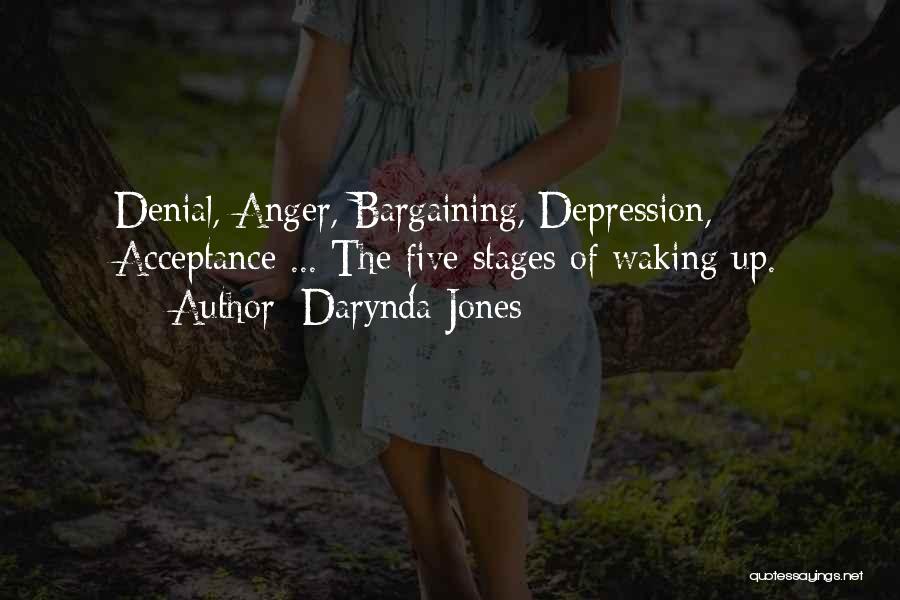 Darynda Jones Quotes: Denial, Anger, Bargaining, Depression, Acceptance ... The Five Stages Of Waking Up.