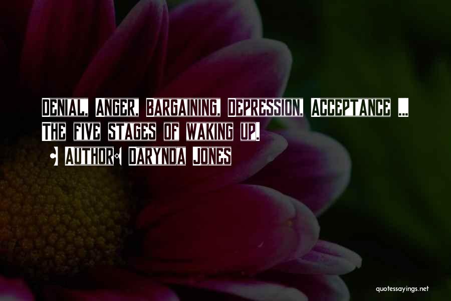 Darynda Jones Quotes: Denial, Anger, Bargaining, Depression, Acceptance ... The Five Stages Of Waking Up.