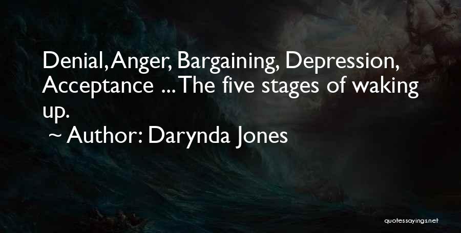 Darynda Jones Quotes: Denial, Anger, Bargaining, Depression, Acceptance ... The Five Stages Of Waking Up.