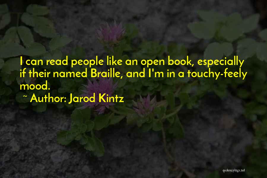 Jarod Kintz Quotes: I Can Read People Like An Open Book, Especially If Their Named Braille, And I'm In A Touchy-feely Mood.