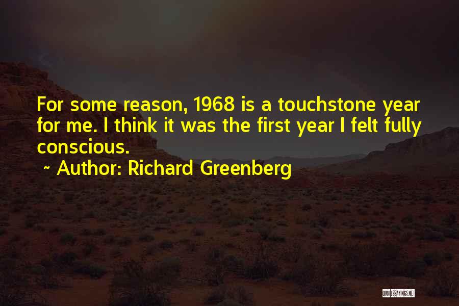 Richard Greenberg Quotes: For Some Reason, 1968 Is A Touchstone Year For Me. I Think It Was The First Year I Felt Fully