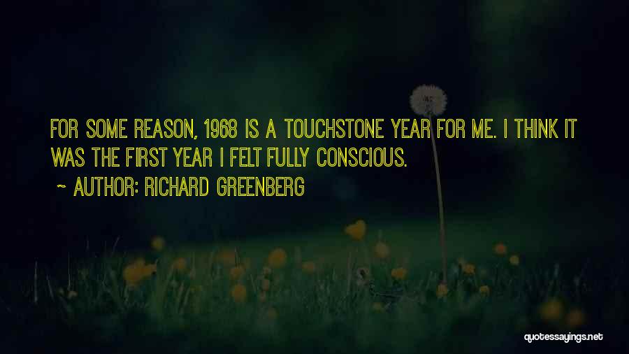 Richard Greenberg Quotes: For Some Reason, 1968 Is A Touchstone Year For Me. I Think It Was The First Year I Felt Fully