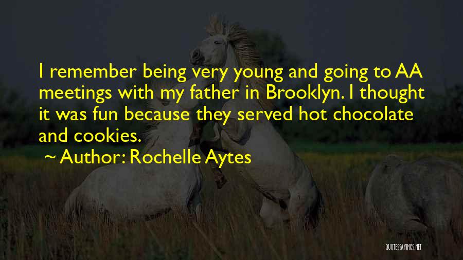 Rochelle Aytes Quotes: I Remember Being Very Young And Going To Aa Meetings With My Father In Brooklyn. I Thought It Was Fun