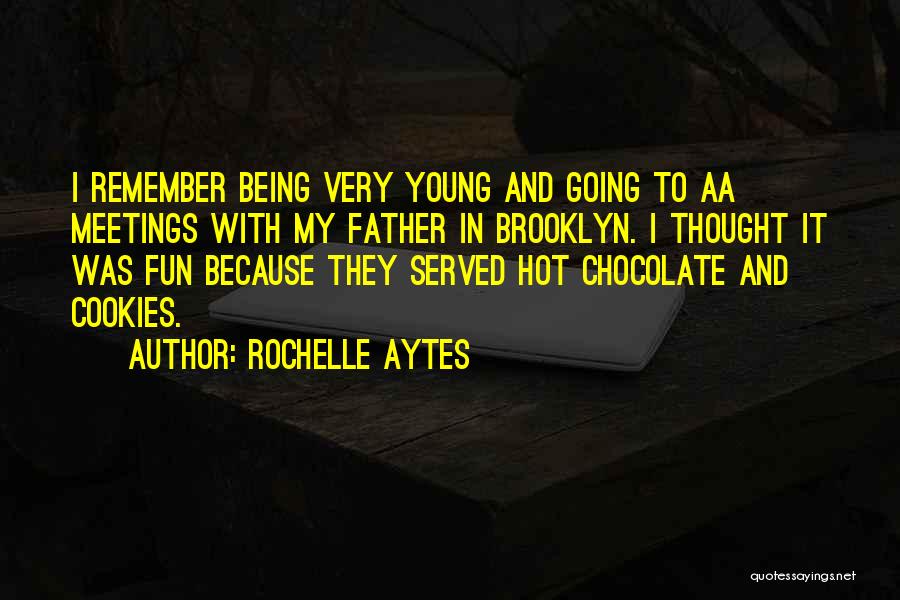 Rochelle Aytes Quotes: I Remember Being Very Young And Going To Aa Meetings With My Father In Brooklyn. I Thought It Was Fun