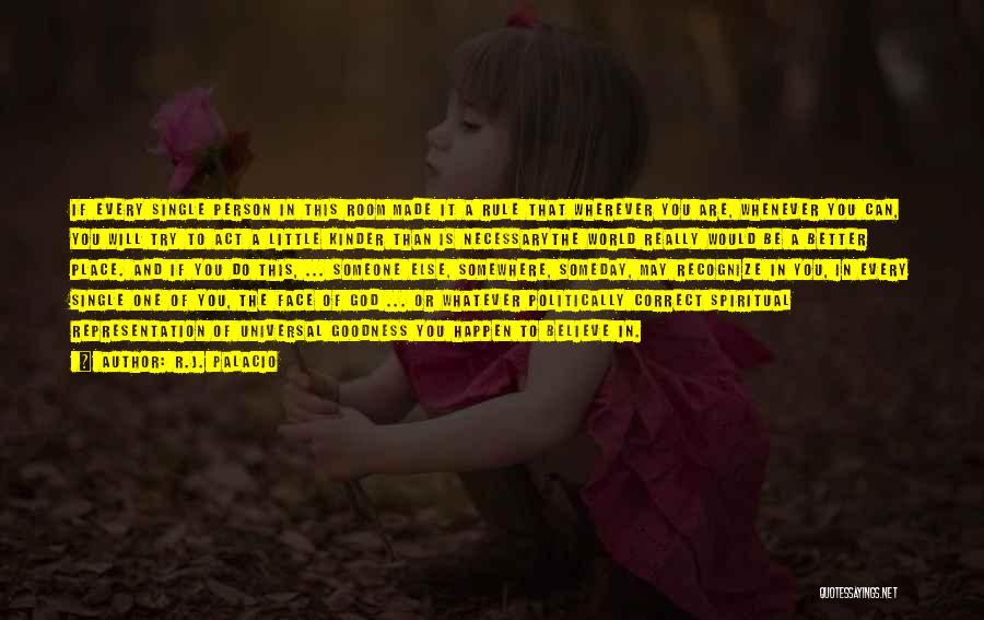 R.J. Palacio Quotes: If Every Single Person In This Room Made It A Rule That Wherever You Are, Whenever You Can, You Will