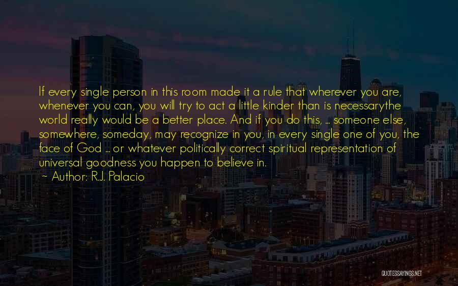 R.J. Palacio Quotes: If Every Single Person In This Room Made It A Rule That Wherever You Are, Whenever You Can, You Will