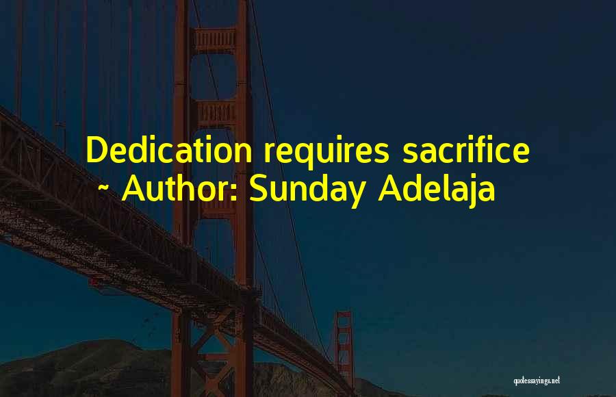 Sunday Adelaja Quotes: Dedication Requires Sacrifice