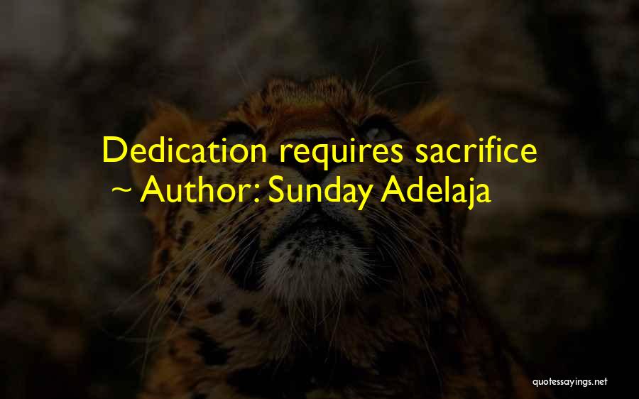 Sunday Adelaja Quotes: Dedication Requires Sacrifice