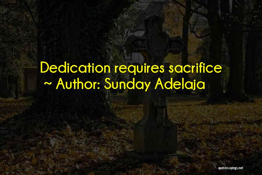 Sunday Adelaja Quotes: Dedication Requires Sacrifice