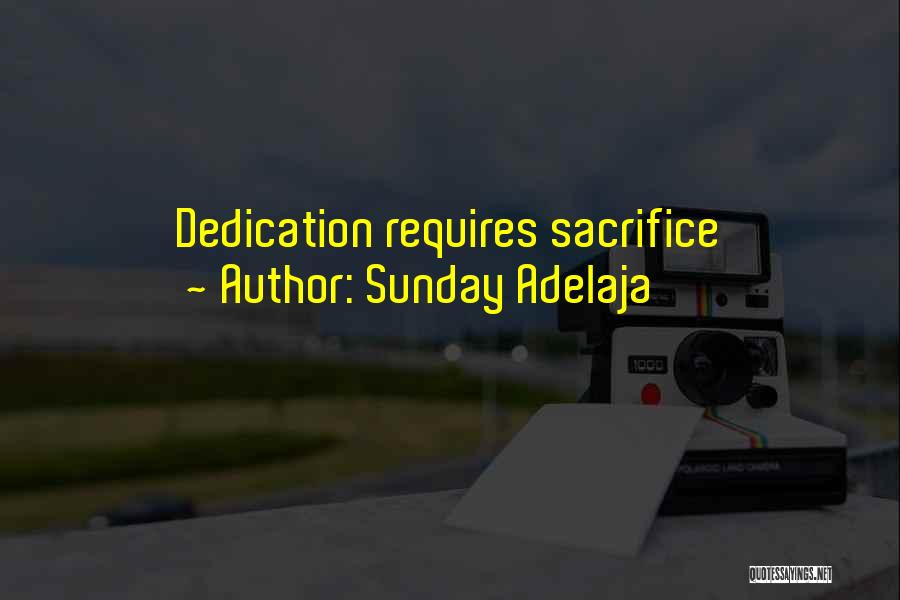 Sunday Adelaja Quotes: Dedication Requires Sacrifice