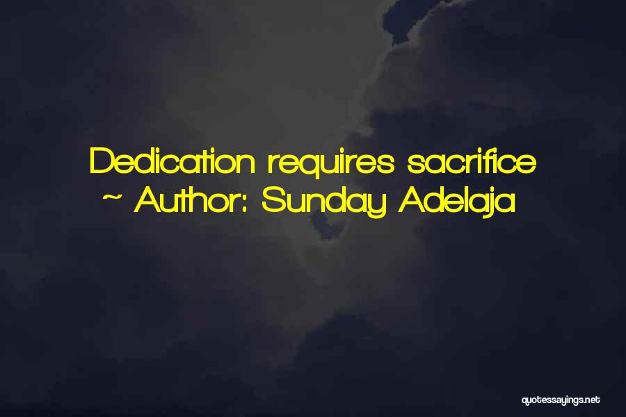 Sunday Adelaja Quotes: Dedication Requires Sacrifice