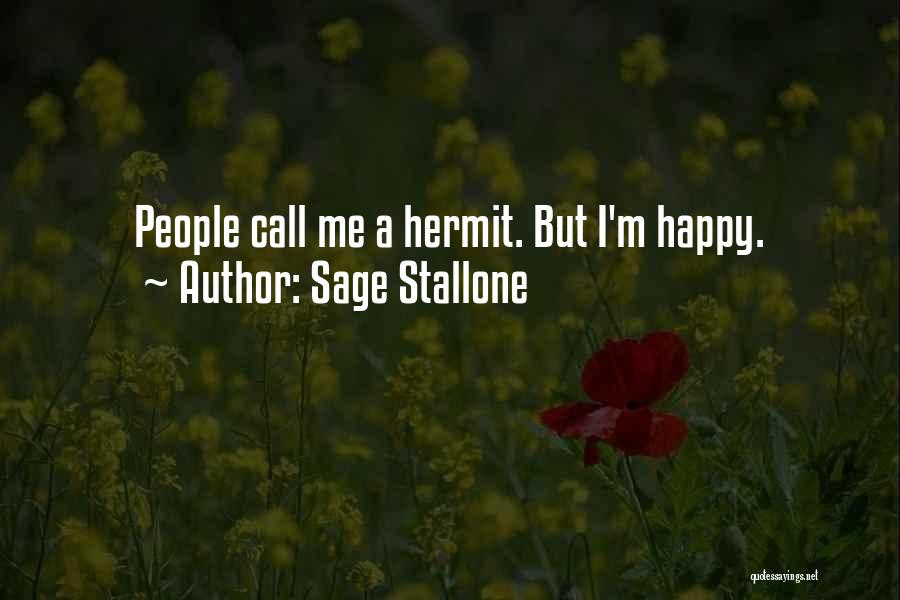 Sage Stallone Quotes: People Call Me A Hermit. But I'm Happy.