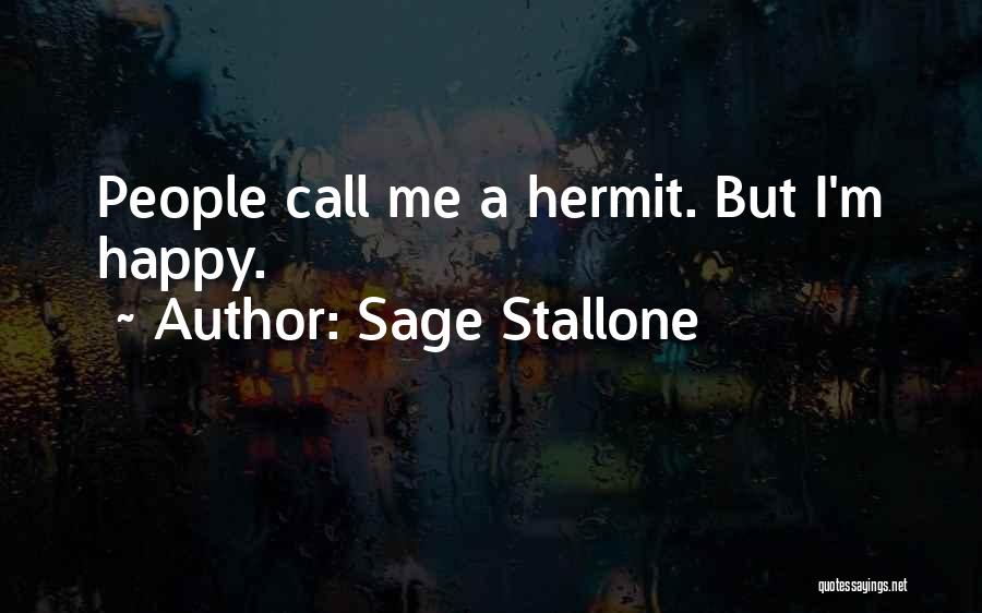 Sage Stallone Quotes: People Call Me A Hermit. But I'm Happy.