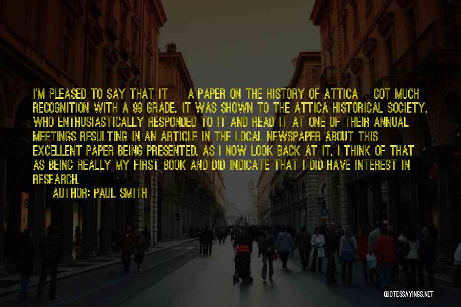 Paul Smith Quotes: I'm Pleased To Say That It [ A Paper On The History Of Attica] Got Much Recognition With A 99