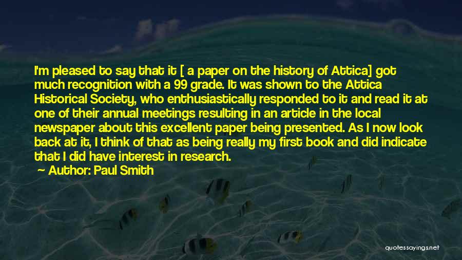 Paul Smith Quotes: I'm Pleased To Say That It [ A Paper On The History Of Attica] Got Much Recognition With A 99