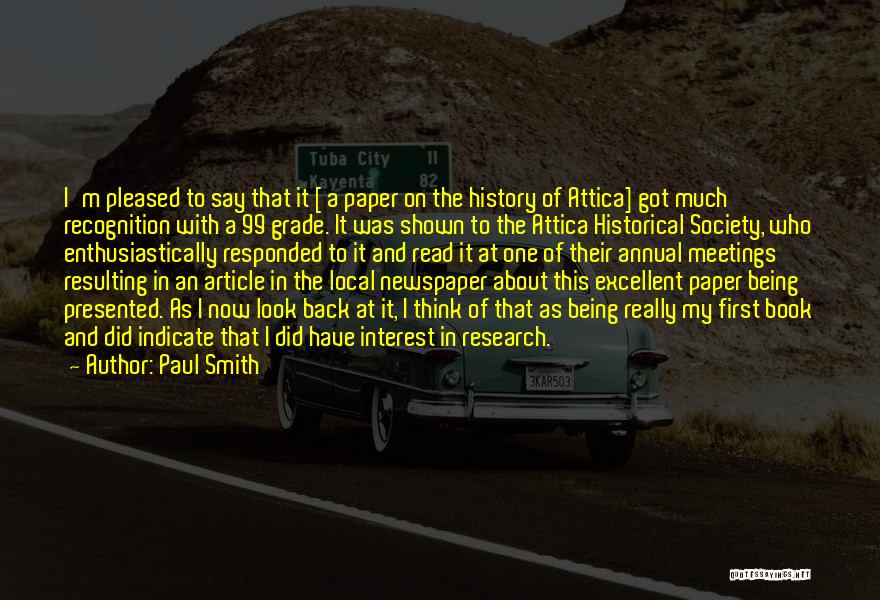 Paul Smith Quotes: I'm Pleased To Say That It [ A Paper On The History Of Attica] Got Much Recognition With A 99