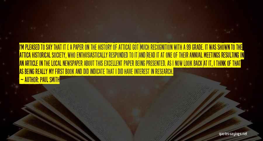 Paul Smith Quotes: I'm Pleased To Say That It [ A Paper On The History Of Attica] Got Much Recognition With A 99