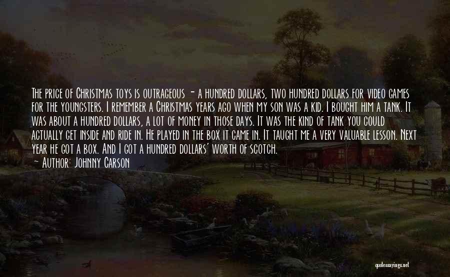 Johnny Carson Quotes: The Price Of Christmas Toys Is Outrageous - A Hundred Dollars, Two Hundred Dollars For Video Games For The Youngsters.