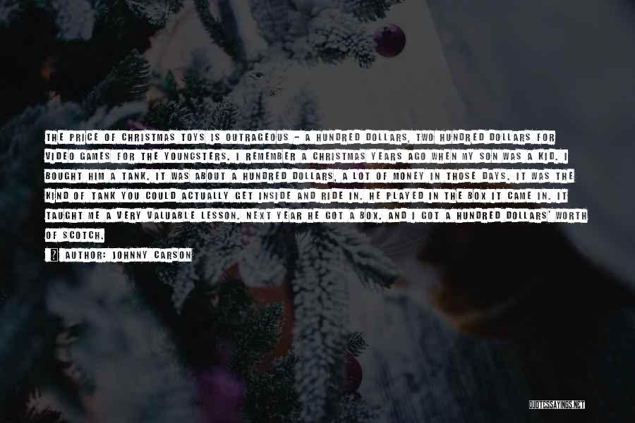 Johnny Carson Quotes: The Price Of Christmas Toys Is Outrageous - A Hundred Dollars, Two Hundred Dollars For Video Games For The Youngsters.