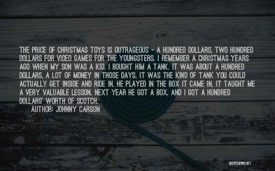 Johnny Carson Quotes: The Price Of Christmas Toys Is Outrageous - A Hundred Dollars, Two Hundred Dollars For Video Games For The Youngsters.