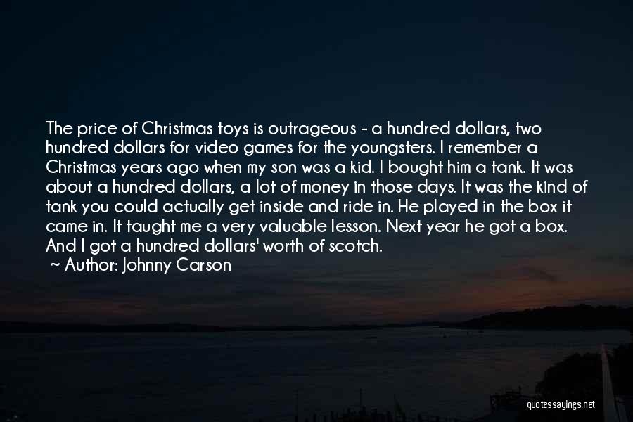 Johnny Carson Quotes: The Price Of Christmas Toys Is Outrageous - A Hundred Dollars, Two Hundred Dollars For Video Games For The Youngsters.