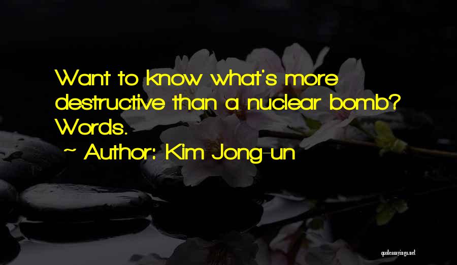 Kim Jong-un Quotes: Want To Know What's More Destructive Than A Nuclear Bomb? Words.