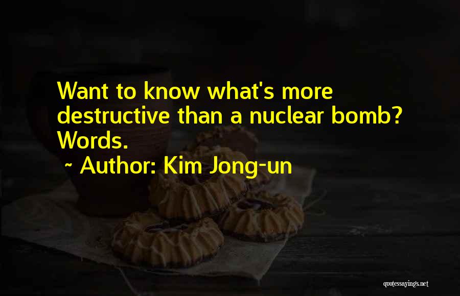 Kim Jong-un Quotes: Want To Know What's More Destructive Than A Nuclear Bomb? Words.