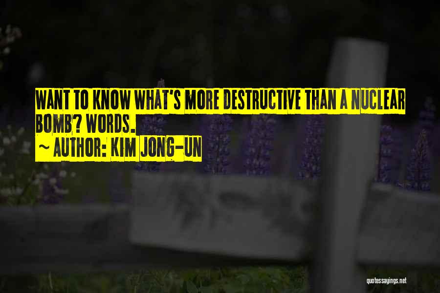 Kim Jong-un Quotes: Want To Know What's More Destructive Than A Nuclear Bomb? Words.