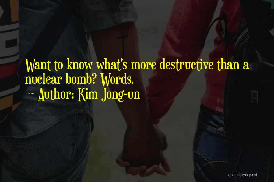 Kim Jong-un Quotes: Want To Know What's More Destructive Than A Nuclear Bomb? Words.