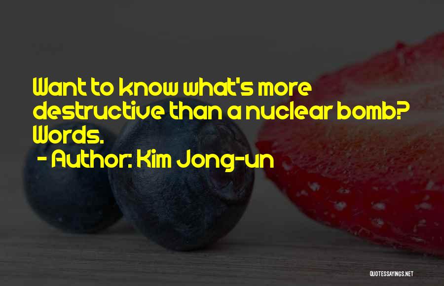 Kim Jong-un Quotes: Want To Know What's More Destructive Than A Nuclear Bomb? Words.