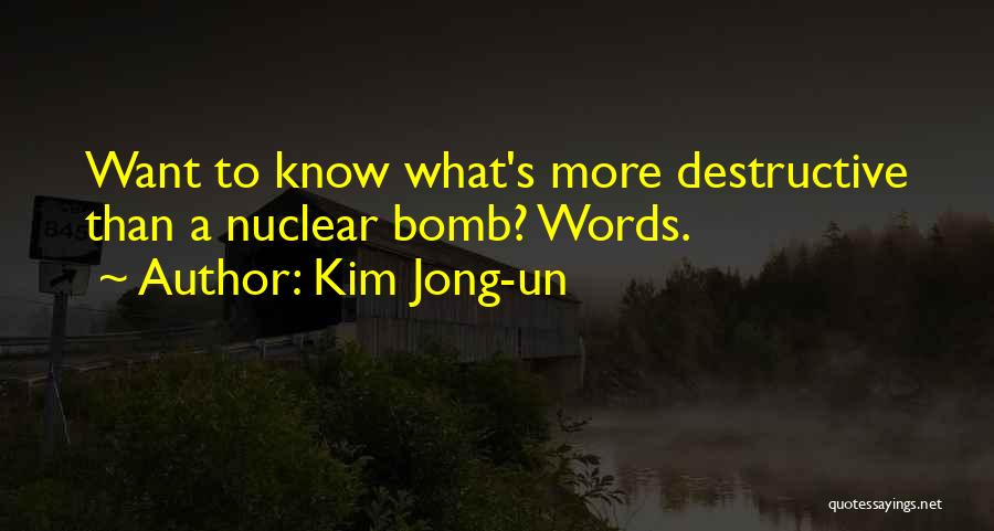 Kim Jong-un Quotes: Want To Know What's More Destructive Than A Nuclear Bomb? Words.