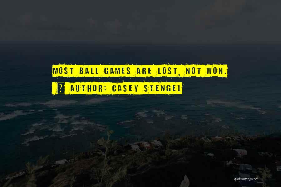 Casey Stengel Quotes: Most Ball Games Are Lost, Not Won.