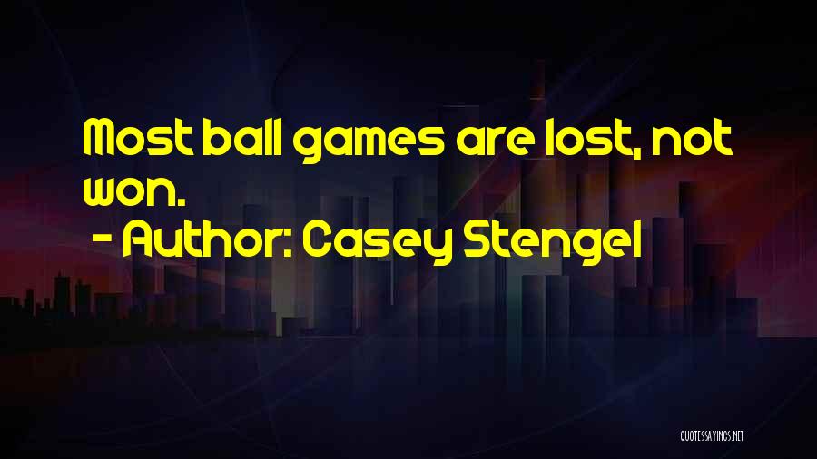 Casey Stengel Quotes: Most Ball Games Are Lost, Not Won.